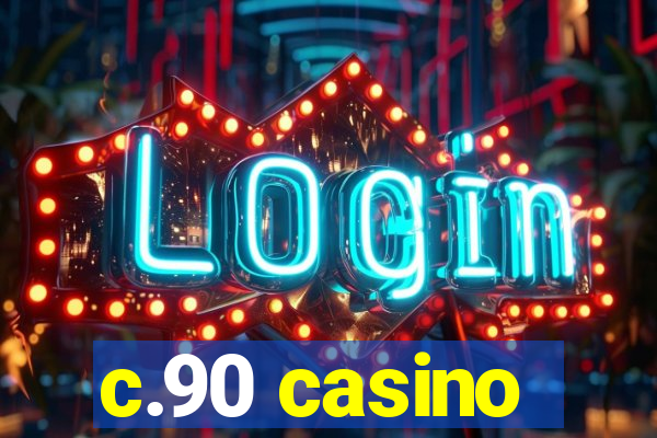 c.90 casino